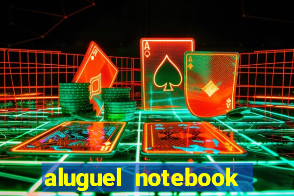 aluguel notebook sao paulo